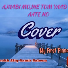 AJNABI MUJHE TUM YAAD TO AATE HO | Cover | Farrukh Atiq | Aamir Saleem