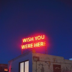 Wish You Were here ( Prod . THAIBEATS )