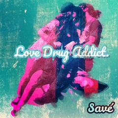 Love Drug Addict (prod. Wavy Indigo)