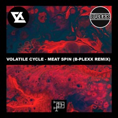 Volatile Cycle - Meat Spin (B - PLEXX Remix)(1500 free download!)