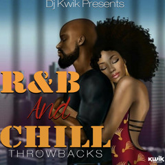 DJ KWIK PRESENTS R&B AND CHILL THROWBACKS