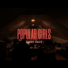 Popular Girls [PROD. SAMMY HALES]