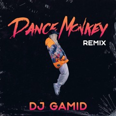 DJ Gamid - Dance Monkey ( Remix )