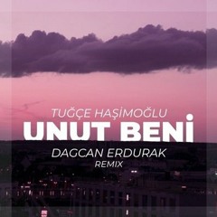 Tuğçe Haşimoğlu - Unut Beni (Dağcan Erdurak Remix)
