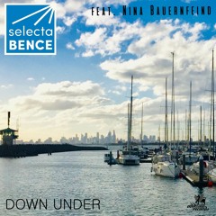 Selecta Bence - Down Under feat. Nina Bauernfeind