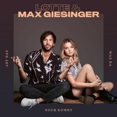 LOTTE & Max Giesinger - Auf Das, Was Da Noch Kommt (Vanin Bootleg)