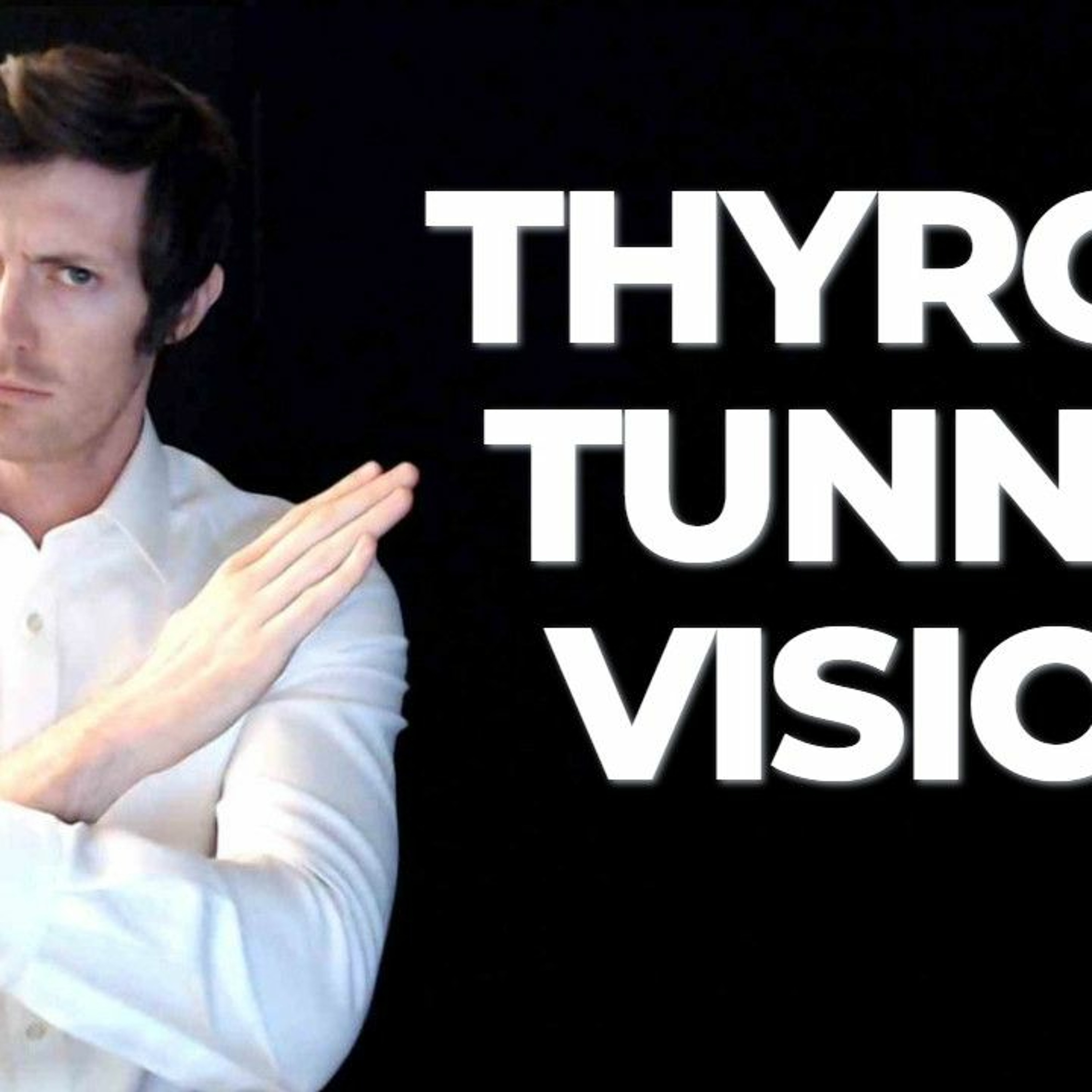 Symptoms of Thyroid Tunnel Vision
