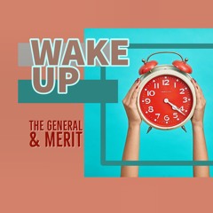 Wake Up - The General X Merit