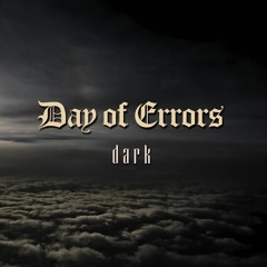 Day of Errors - Dark