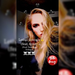 Lethal Sykosis (feat. Syke) [Prod. Tkay Eng. Trillogy]