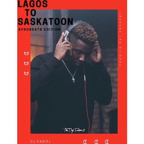 LAGOS TO SASKATOON #LTS1 #MOREFIRE #AFROBEATSEDITION