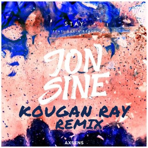 Jon Sine - Stay feat. Gavin Beach (Kougan Ray Remix)