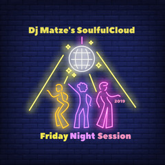 ⭐Dj Matze's SoulfulCloud Friday Night Session 2019⭐