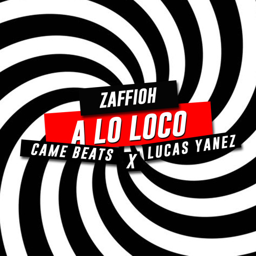 A Lo Loco X Zaffioh X Came Beats X Lucas Yanez By Zaffioh On Soundcloud Hear The World S Sounds soundcloud