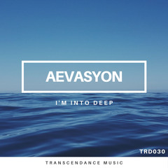 TRD030 : Aevasyon - I'm Into Deep (Original Mix)