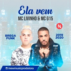 Ela Vem - MC G15 e MC Livinho - Brega Funk - 2019 - 2020