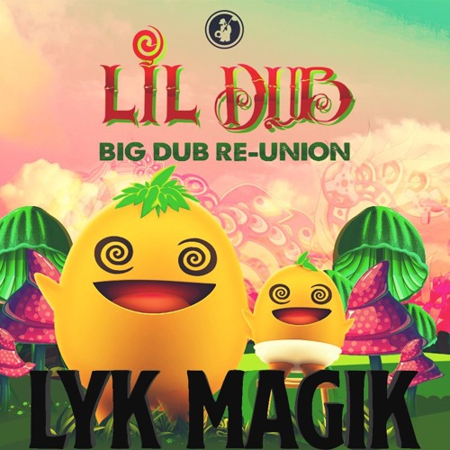 Lyk Magik - Lil' Dub 2019