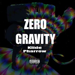 ZERO GRAVITY - Klide Pharrow