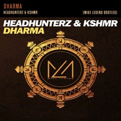 HEADHUNTERZ & KSHMR - DHARMA (Mike Legend Bootleg)