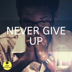 NEVER GIVE UP - Life Success Motivation