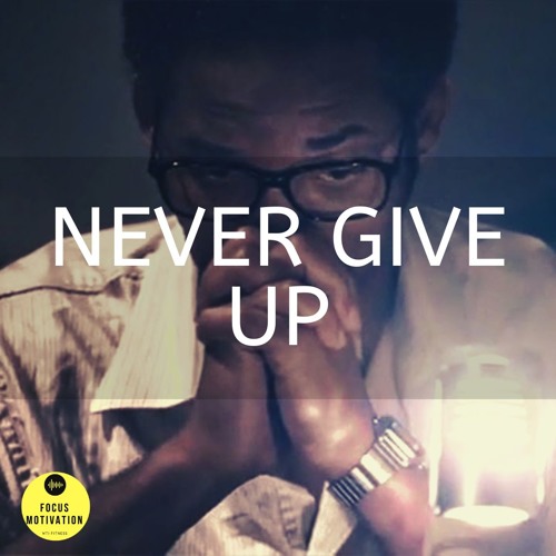 NEVER GIVE UP - Life Success Motivation