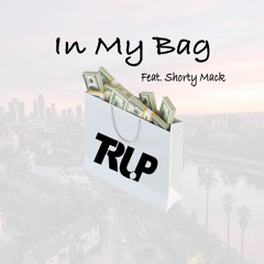 In My Bag Feat Shorty Mack Prod, by Tru .P