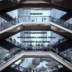 The Chainsmokers - Takeaway (Remix) /w ILLENIUM & Lennon Stella
