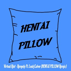Virtual Riot - Remedy Ft. Leah Culver (HENTAI PILLOW Remix)