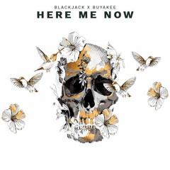 Blackjack X Buyakee - Here Me Now (Original Mix)