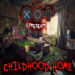 Xo+ - Childhood Home