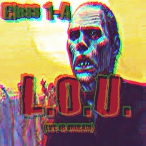 Class 1-A - LOU (Life Or Undeath)