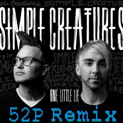 Simple Creatures - One Little Lie (52 Pickup Remix)