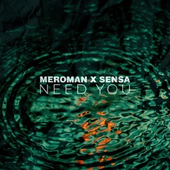 Meroman x Sensa - Need You (Free Download)