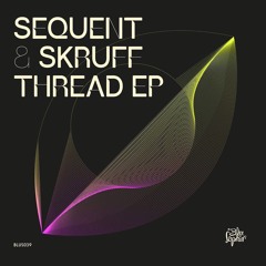 Sequent & Skruff - Thread (Forthcoming on Blu Saphir Recs.)[CLIP]