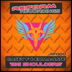 RF000 - Casey F & Emma-Nate - Big Shoulders - Reform Recordings (Free Download)