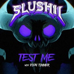 Slushii & Dion Timmer - Test Me