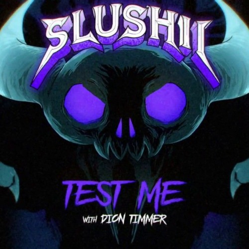 Slushii & Dion Timmer - Test Me