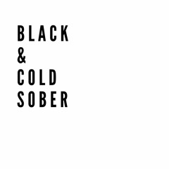 Black & Cold Sober (demo)
