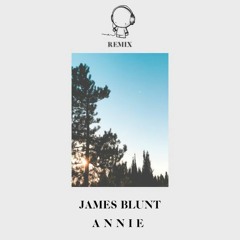 James Blunt - Annie (Lyon Remix)