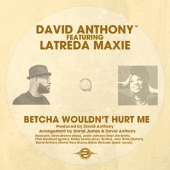 David Anthony, Latreda Maxie - Betcha Wouldn't Hurt Me (D&D Mix)
