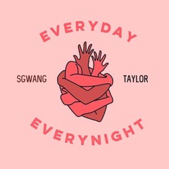 EVERYDAYxEVERYNIGHT 2.0 | Taylor x $GWang