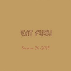 1 - Dreiviertelachte - Eat Fugu - Session 26 - 2019