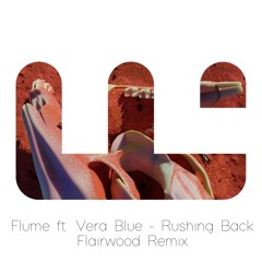 Flume ft. Vera Blue - "Rushing Back" - Flairwood Remix