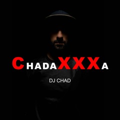 Dj Chad - ChadaXXXa - 2019