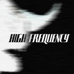 HIGH FREQUENCY