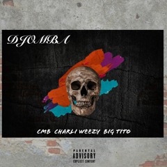 Djomba - CMB Charli Weezy & Big Tito