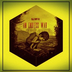 An Endless War - Dj Ivy V