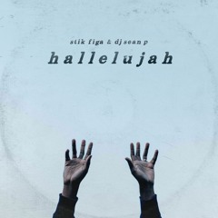 Stik Figa & DJ Sean P - Hallelujah