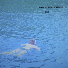 MARY JENSEN Ft. SYNTROPIE - DIVE