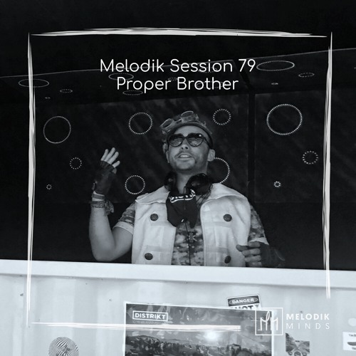 Melodik Session 79 - Proper Brother